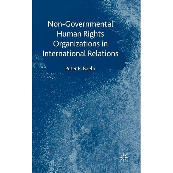 Non-Governmental Human Rights Organizations in International Relations, (Hardcover)