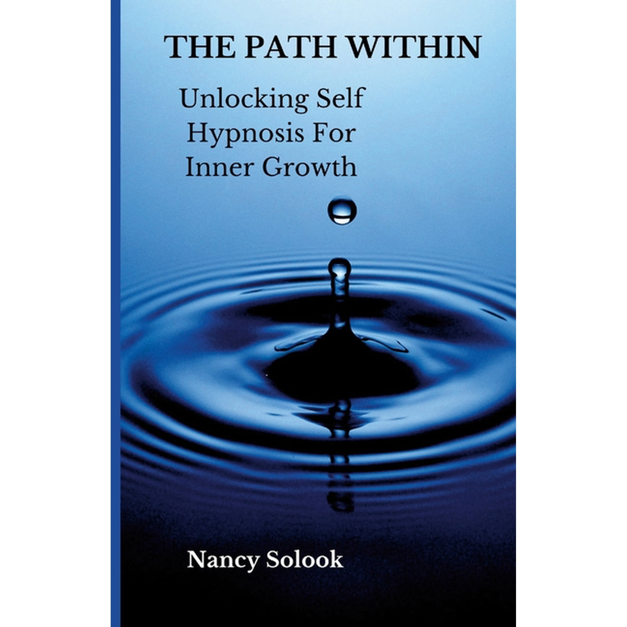 The Path Within: Unlocking Self Hypnosis for Inner Growth, (Paperback)