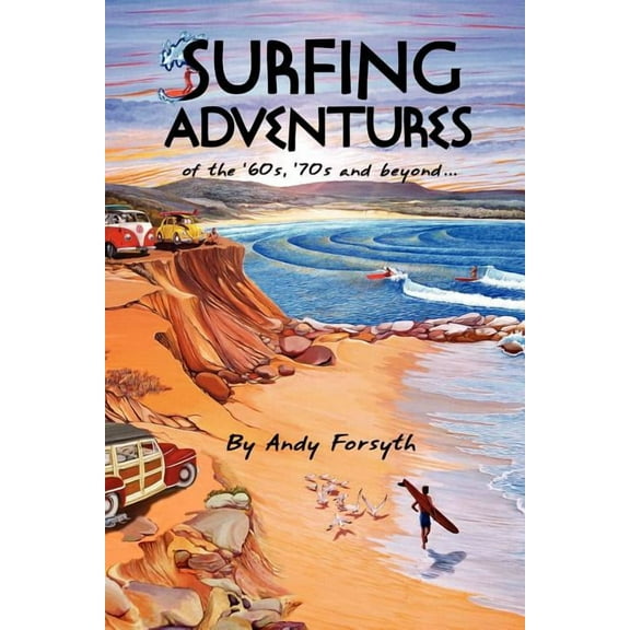 Surfing Adventures of the '60s, '70s and Beyond. (Paperback)