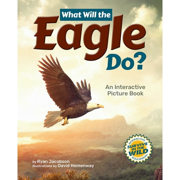 Survive in the Wild What Will the Eagle Do?: An Interactive Picture Book, (Hardcover)