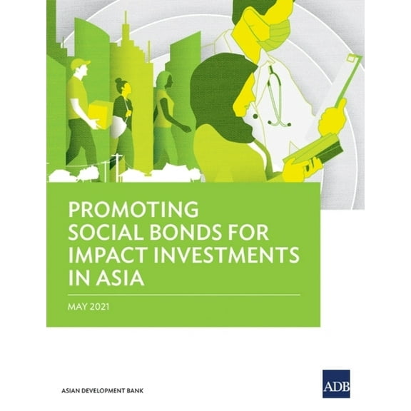 Promoting Social Bonds for Impact Investments in Asia, (Paperback)