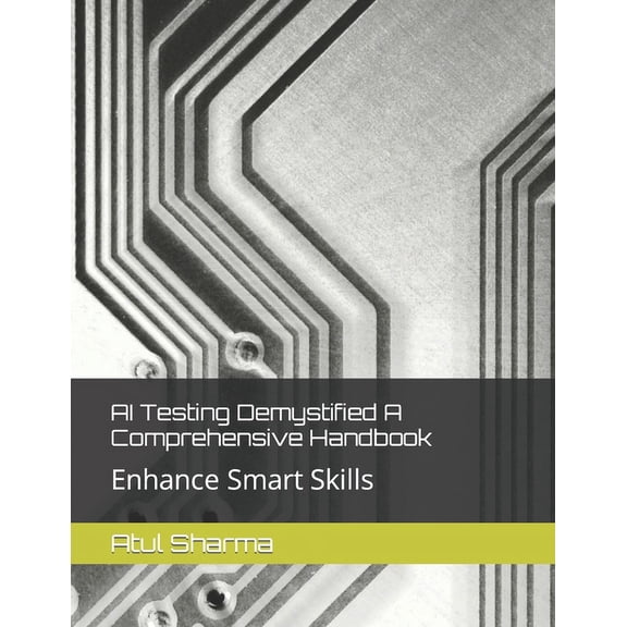 AI Testing Demystified A Comprehensive Handbook (Paperback)
