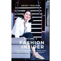 Become a Fashion Insider: A modern-day guide to launching and growing a fashion brand, (Hardcover)