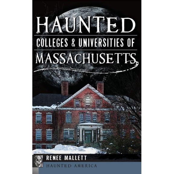 Haunted Colleges & Universities of Massachusetts (Hardcover)