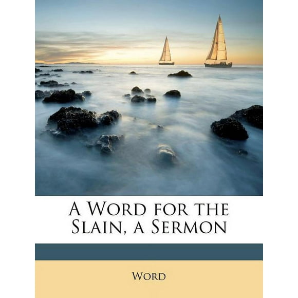 A Word for the Slain, a Sermon