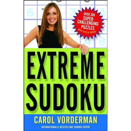 Extreme Sudoku : Over 300 Super-Challenging Puzzles with Tips &