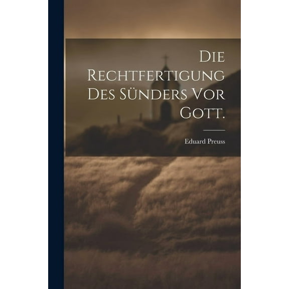 Die Rechtfertigung Des Sünders Vor Gott. (Paperback)