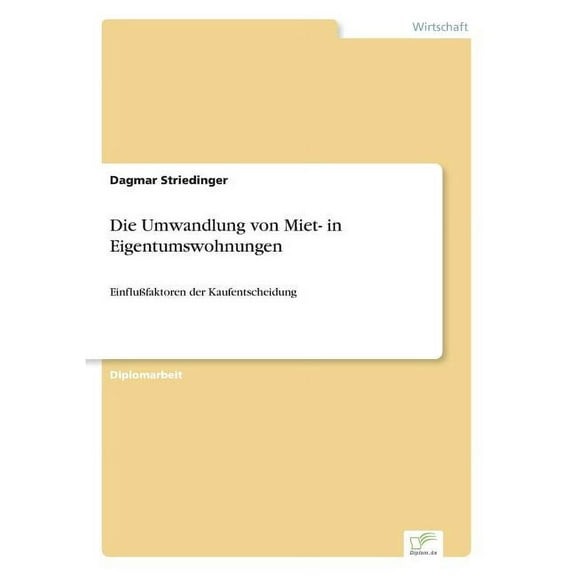 Die Umwandlung von Miet- in Eigentumswohnungen: Einflußfaktoren der Kaufentscheidung, (Paperback)