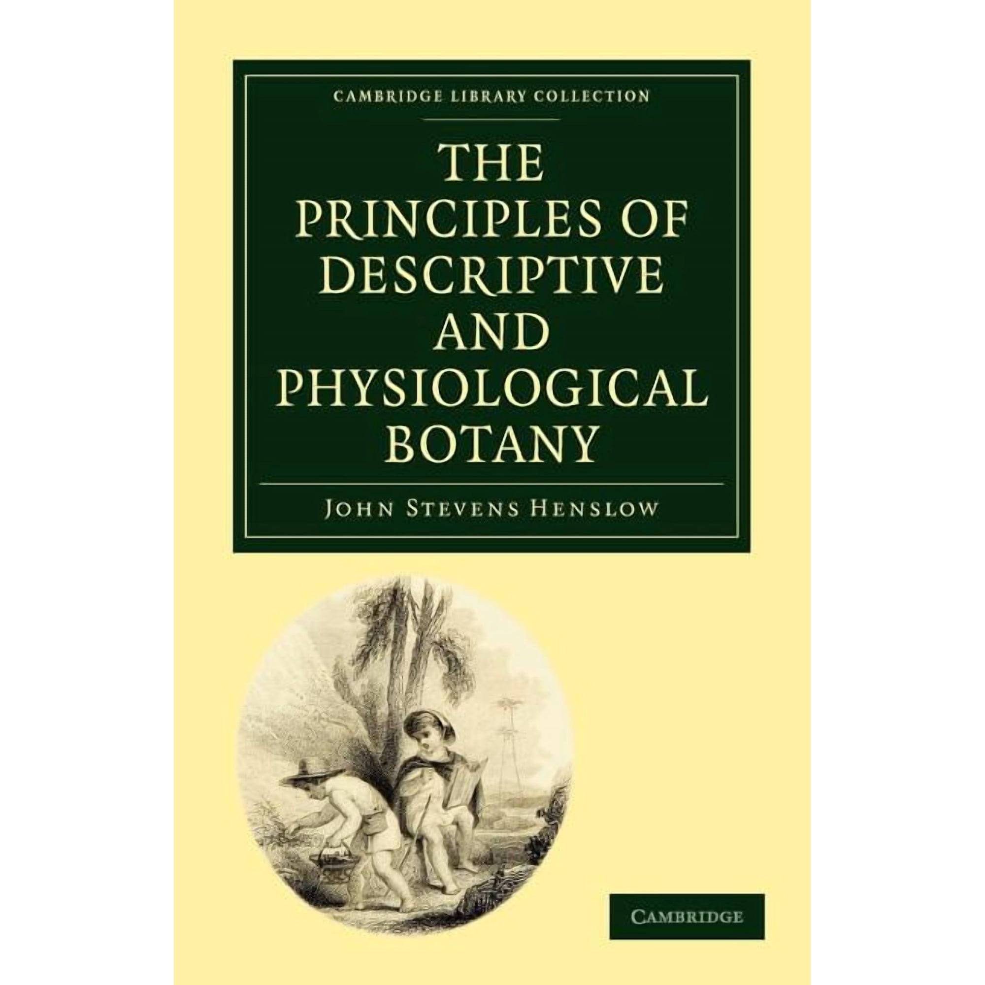 Cambridge Library Collection - Botany an The Principles of Descriptive and Physiological Botany (Paperback)