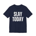 thumbnail image 3 of Slay today Funny Sassy Text Phrase cool motivational Unisex T-shirt, 3 of 7