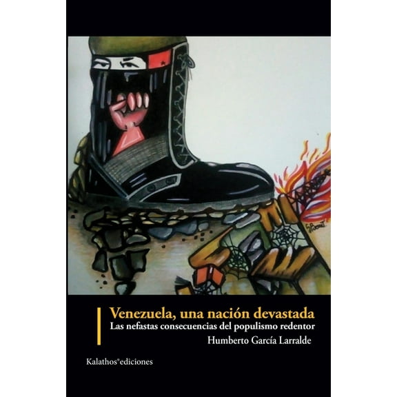 Política Y Ensayo: Venezuela, una nación devastada : las nefastas consecuencias del populismo redentor (Series #3) (Paperback)