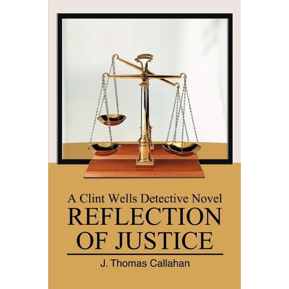 Reflection of Justice: A Clint Wells Detective Novel (Paperback)