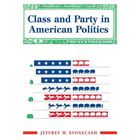 Pre-Owned Class And Party In American Politics (Paperback) 0813397561 9780813397566