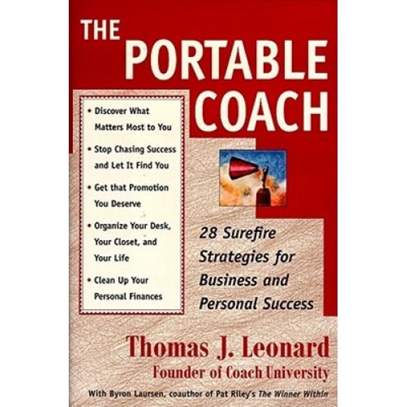 The Portable Coach: 28 Sure-fire Strategies for Business and Personal Success