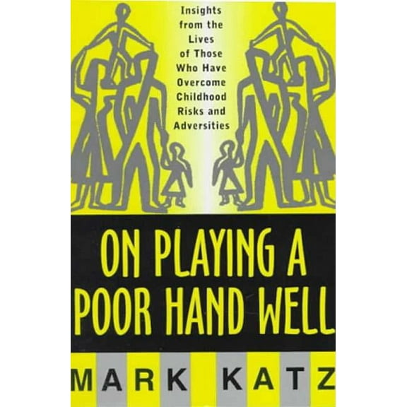 Norton Professional Books (Hardcover) On Playing a Poor Hand Well: Insights from the Lives of Those Who Have Overcome Childhoodinsights from the Lives of Thos, (Hardcover)