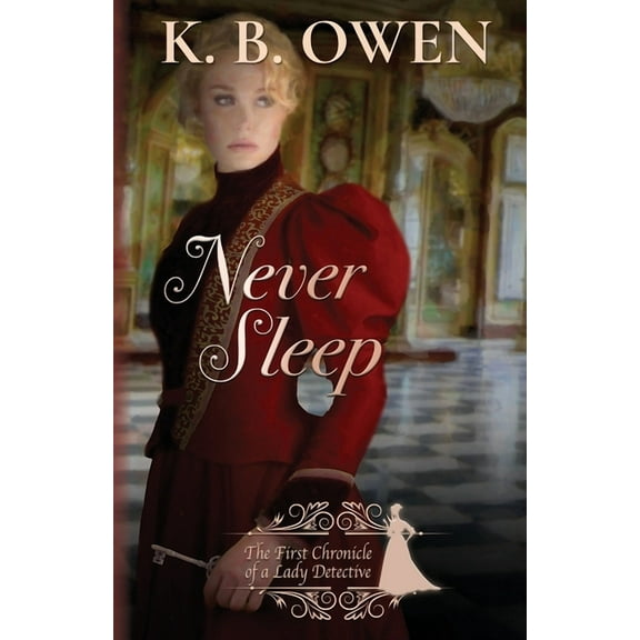 Never Sleep: The Chronicle of a Lady Detective (Chronicles of a Lady Detective)