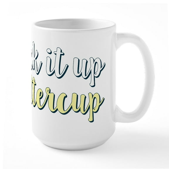 CafePress - Suck It Up Buttercup - 15 oz Ceramic Large White Novelty Mug