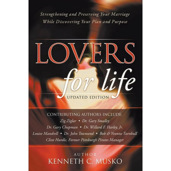 Lovers for Life (Updated Edition): Strengthening and Preserving Your Marriage While Discovering Your Plan and Purpose (Paperback)