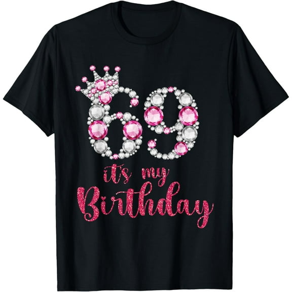 69 It's My Birthday 69th Birthday 69 Years Old Bday T-Shirt