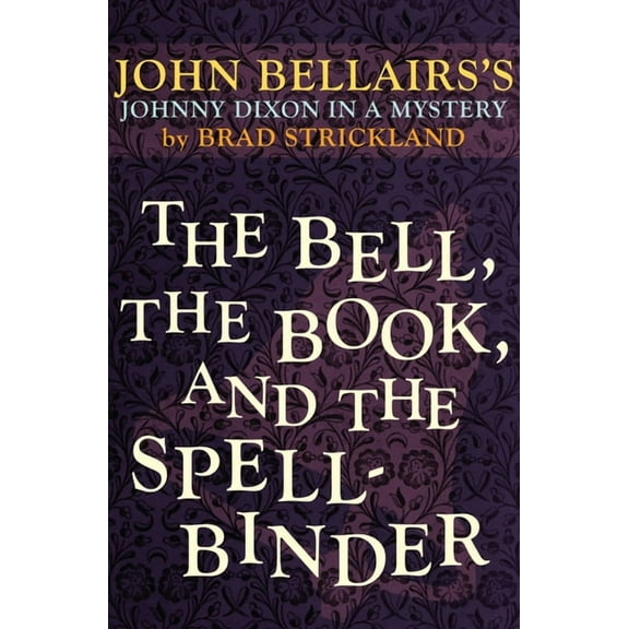 Johnny Dixon The Bell, the Book, and the Spellbinder, Book 11, (Paperback)