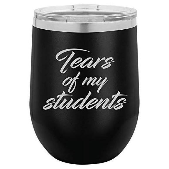 12 oz Double Wall Vacuum Insulated Stainless Steel Stemless Wine Tumbler Glass Coffee Travel Mug With Lid Tears Of My Students Funny Teacher (Black)