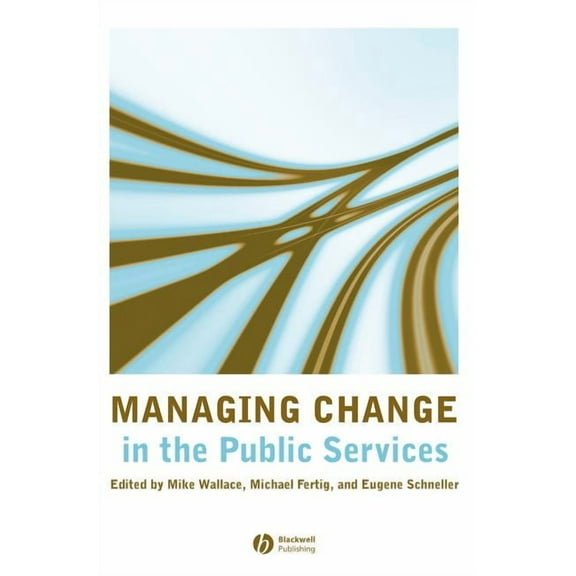 Managing Change in the Public Services, (Hardcover)