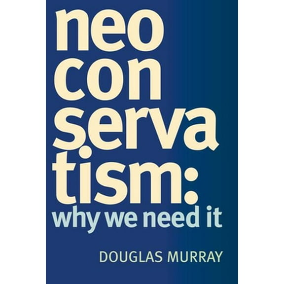 Pre-Owned Neoconservatism: Why We Need It (Hardcover) 1594031479 9781594031472