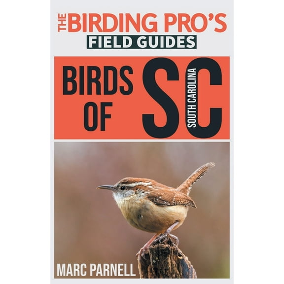 The Birding Pro's Field Guides Birds of South Carolina (The Birding Pro's Field Guides), (Paperback)