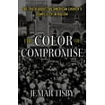 thumbnail image 1 of Pre-Owned The Color of Compromise: The Truth about the American Church's Complicity in Racism (Hardcover) 0310597269 9780310597261, 1 of 1
