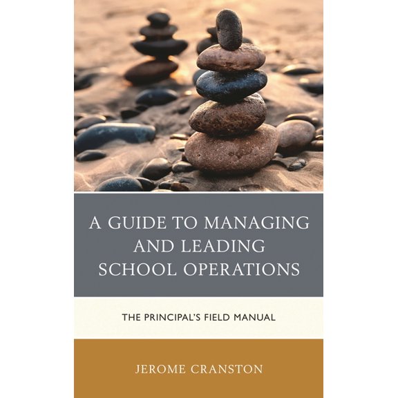 A Guide to Managing and Leading School Operations: The Principal's Field Manual, (Paperback)
