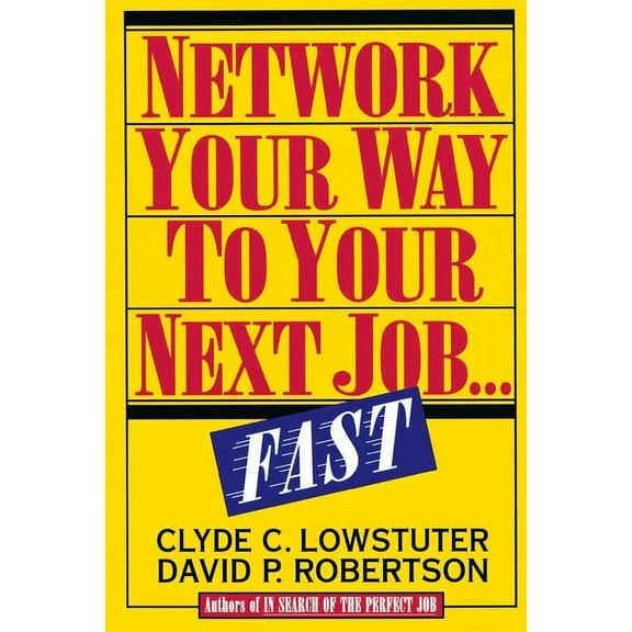 Network Your Way to Your Next Job Fast, (Paperback)