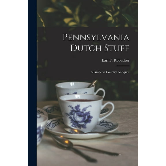 Pennsylvania Dutch Stuff: a Guide to Country Antiques, (Paperback)