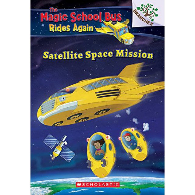 Satellite Space Mission (The Magic School Bus: Rides Again: A Branches Book)