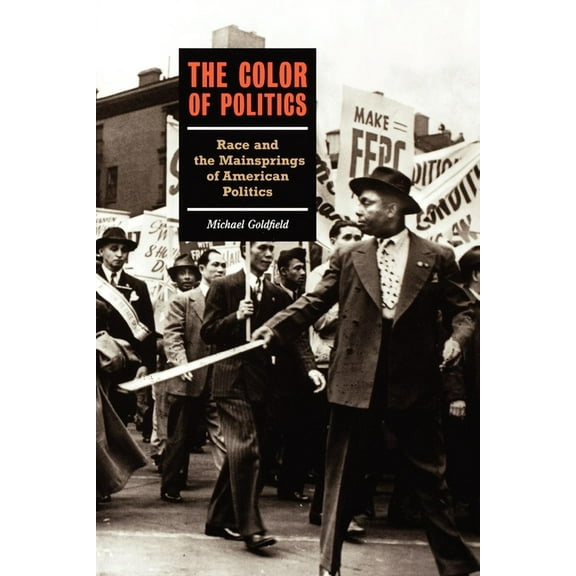 The Color of Politics: Race and the Mainsprings of American Politics, (Paperback)