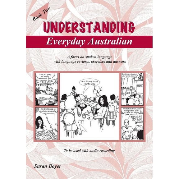 Understanding Everyday Australian - Book Two: A focus on spoken language with language reviews, exercises and answers, (Paperback)