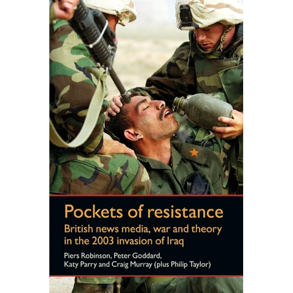 Pockets of Resistance: British News Media, War and Theory in the 2003 Invasion of Iraq, (Paperback)
