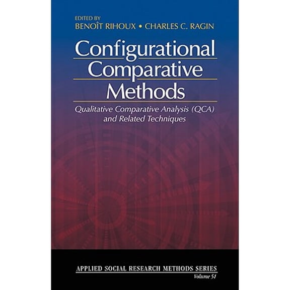 Pre-Owned Configurational Comparative Methods: Qualitative Comparative Analysis (Qca) and Related Techniques (Paperback) by Benoit Rihoux, Charles C Ragin