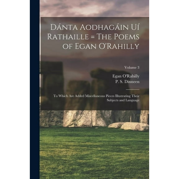 Dánta Aodhagáin Uà Rathaille = The Poems of Egan O'Rahilly: To Which Are Added Miscellaneous Pieces Illustrating Their S, (Paperback)