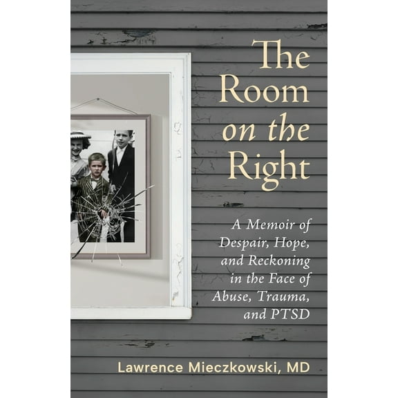 The Room on the Right: A Memoir of Despair, Hope, and Reckoning in the Face of Abuse, Trauma, and PTSD, (Paperback)