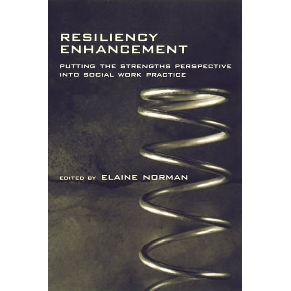 Social Work Resiliency Enhancement: Putting the Strength Perspective Into Social Work Practice, (Hardcover)