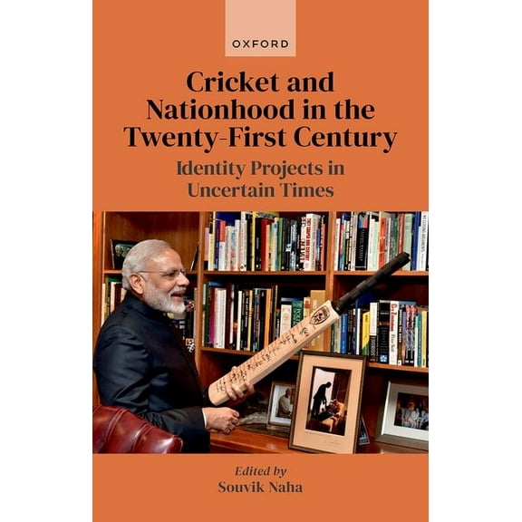Cricket and Nationhood in the Twenty-First Century: Identity Projects in Uncertain Times, (Hardcover)