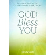 God Bless You: Prayers of Blessing and Consecration for All Occasions (Paperback)