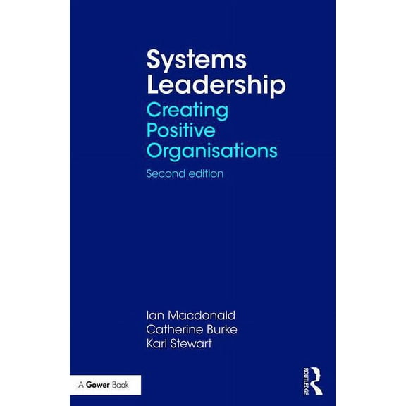 Systems Leadership: Creating Positive Organisations, (Paperback)