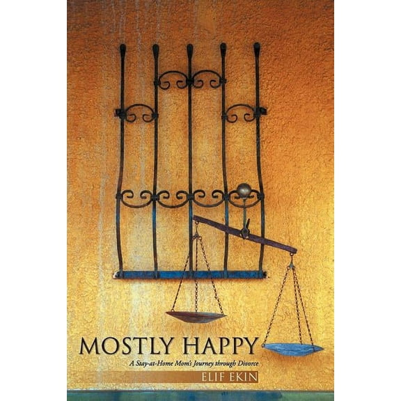 Mostly Happy : A Stay-At-Home Mom's Journey Through Divorce (Paperback)