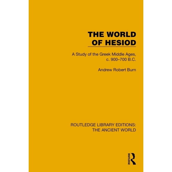 Routledge Library Editions: The Ancient The World of Hesiod: A Study of the Greek Middle Ages, c. 900-700 B.C., (Hardcover)