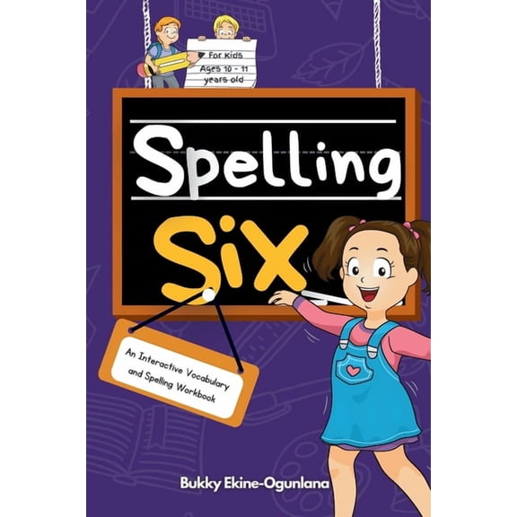 Spelling for Kids Spelling Six: An Interactive Vocabulary and Spelling Workbook for 10 and 11 Years Old (With Audiobook Lessons), Book 6, (Paperback)