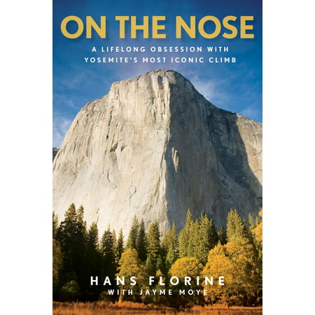 On the Nose A Lifelong Obsession with Yosemites Most Iconic Climb
Epub-Ebook