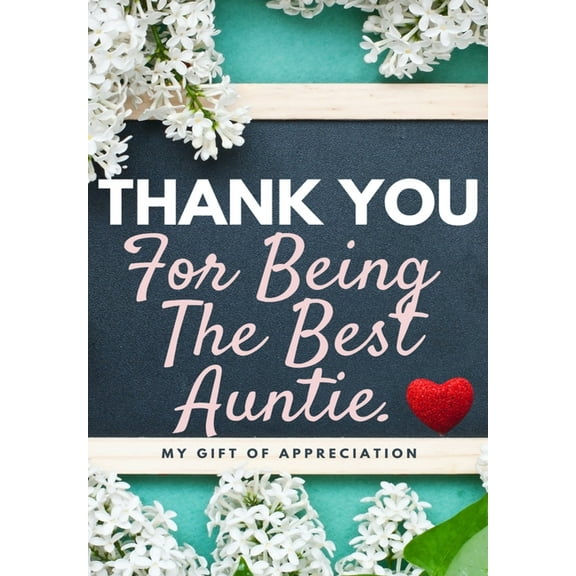 Thank You For Being The Best Auntie: My Gift Of Appreciation: Full Color Gift Book Prompted Questions 6.61 x 9.61 inch, (Paperback)