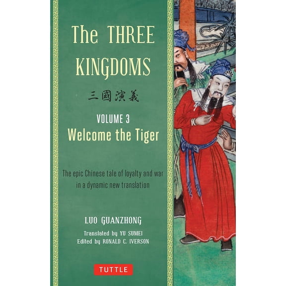 The Three Kingdoms, Volume 3: Welcome the Tiger: The Epic Chinese Tale of Loyalty and War in a Dynamic New Translation (, (Paperback)