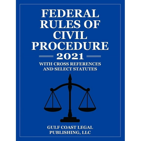 Federal Rules and Legislation: Federal Rules of Civil Procedure 2021: With Cross References and Select Statutes (Paperback)